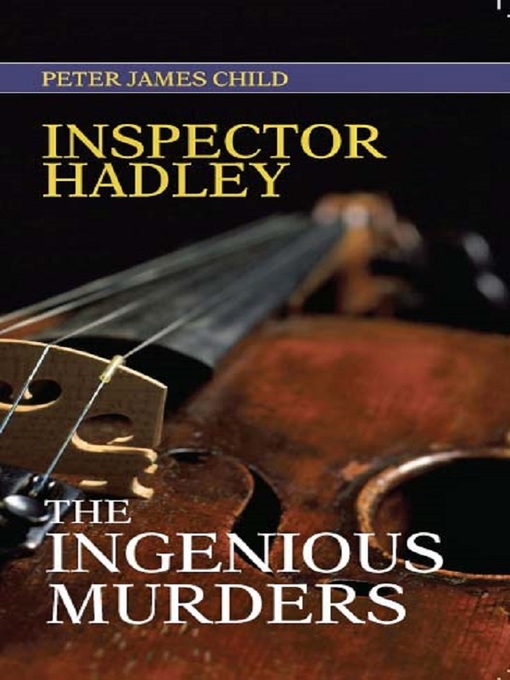 Title details for Inspector Hadley the Ingenious Murders by Peter James Child - Wait list